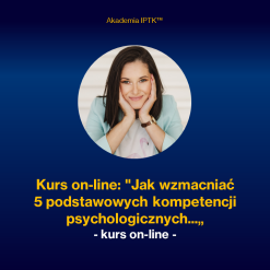 Jak wzmacniać 5 podstawowych kompetencji psychologicznych...